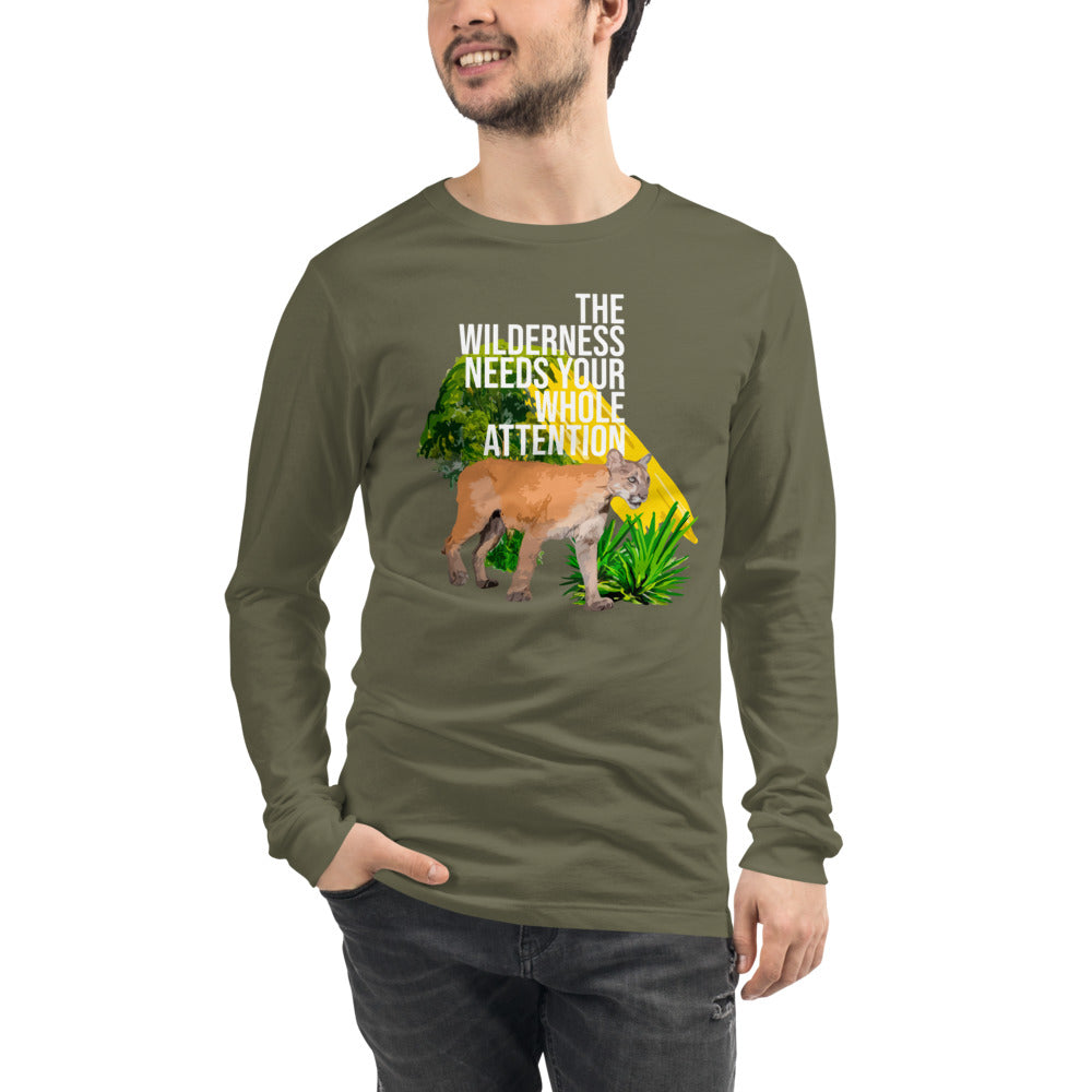 "THE WILDERNESS NEEDS YOUR FULL ATTENTION" Unisex Long Sleeve Tee