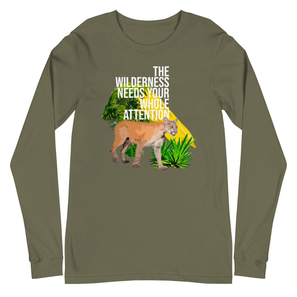 "THE WILDERNESS NEEDS YOUR FULL ATTENTION" Unisex Long Sleeve Tee