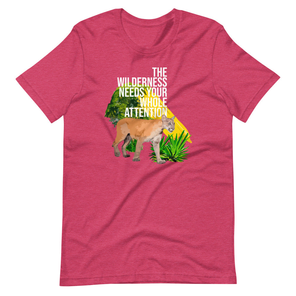 "THE WILDERNESS NEEDS YOUR FULL ATTENTION" Short-Sleeve Unisex T-Shirt