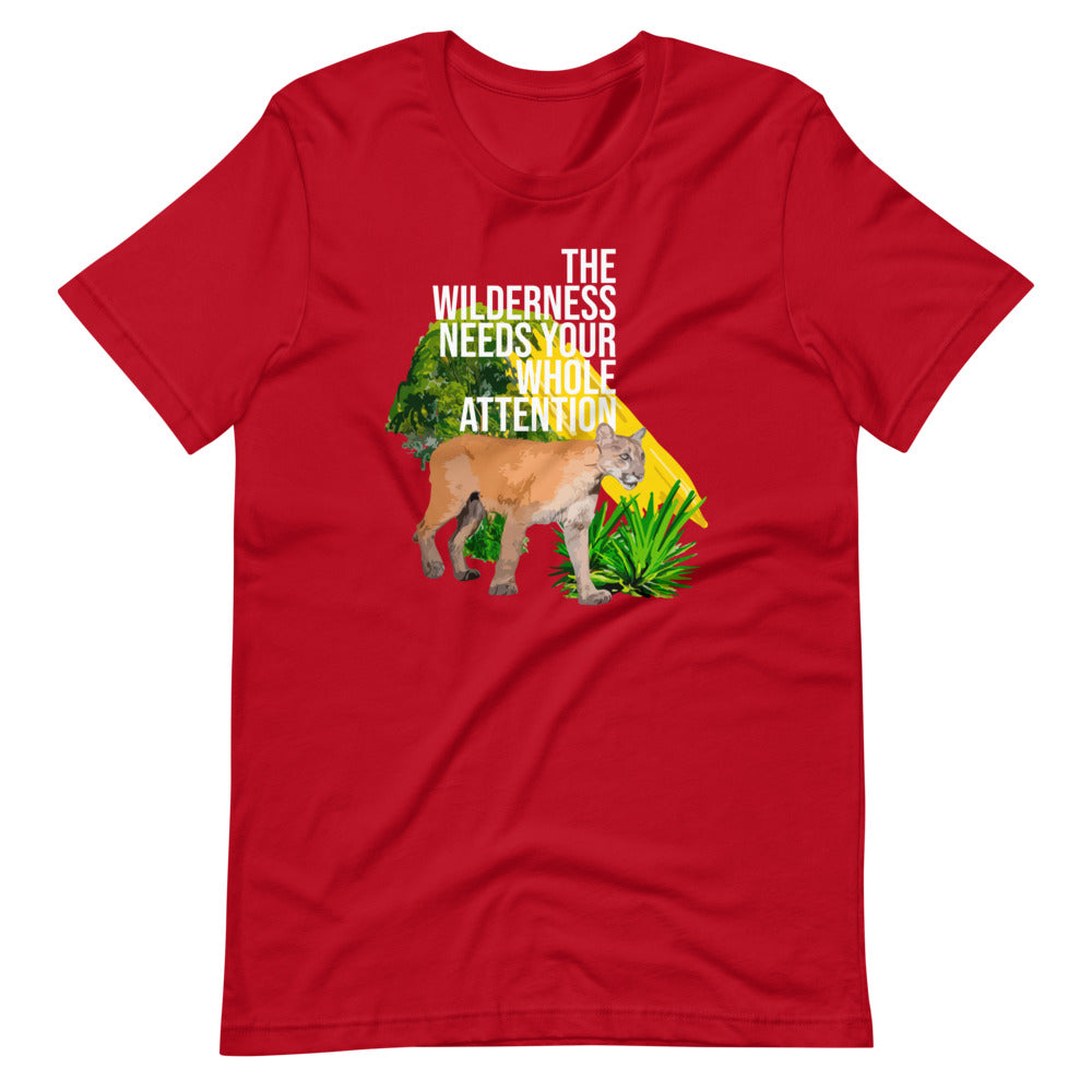 "THE WILDERNESS NEEDS YOUR FULL ATTENTION" Short-Sleeve Unisex T-Shirt