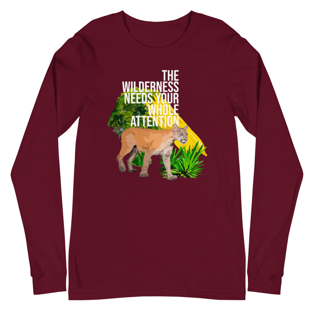 "THE WILDERNESS NEEDS YOUR FULL ATTENTION" Unisex Long Sleeve Tee