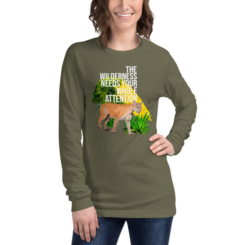 "THE WILDERNESS NEEDS YOUR FULL ATTENTION" Unisex Long Sleeve Tee