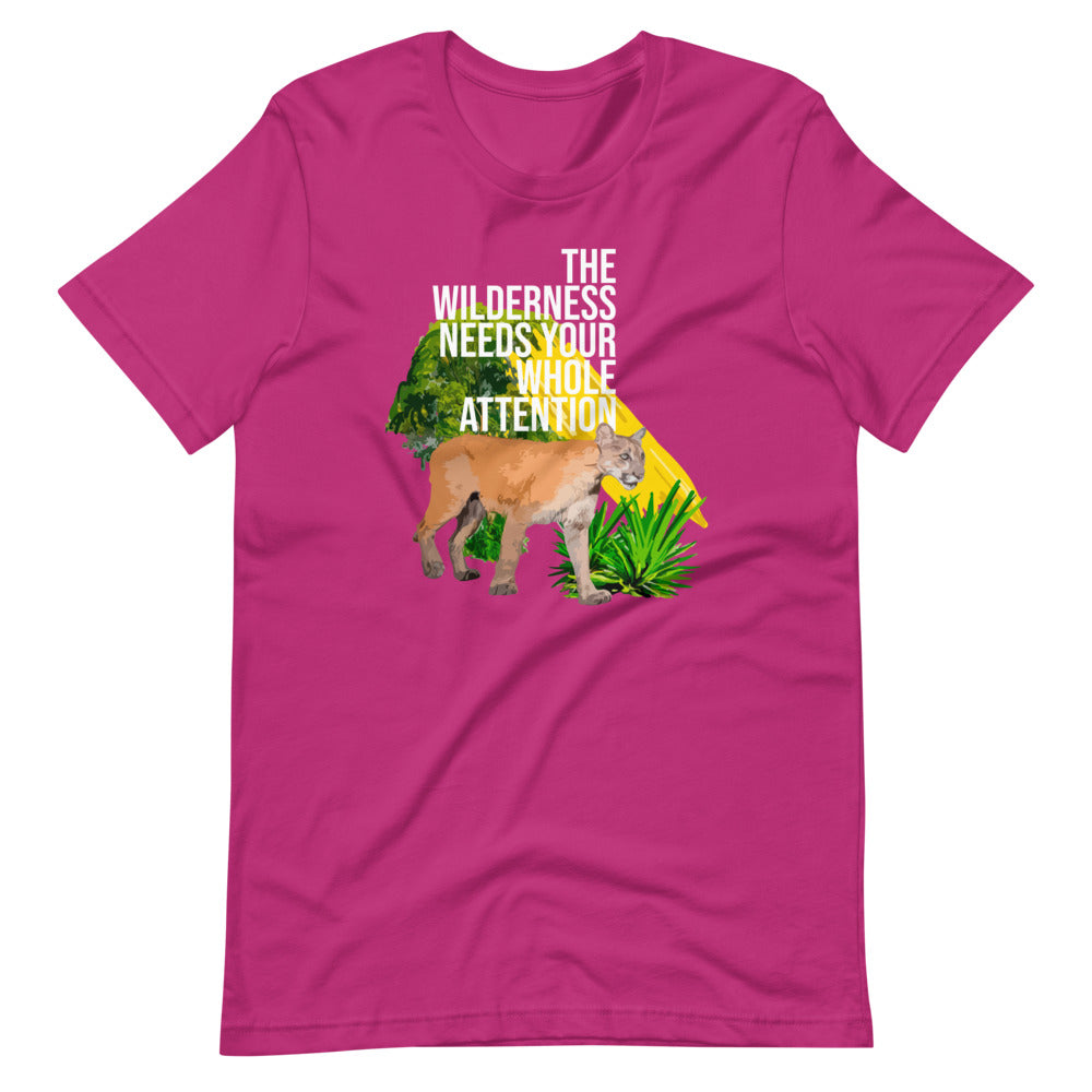 "THE WILDERNESS NEEDS YOUR FULL ATTENTION" Short-Sleeve Unisex T-Shirt